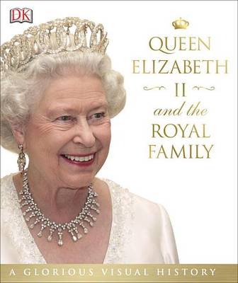Queen Elizabeth II and the Royal Family by DK