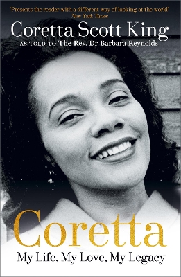 Coretta: My Life, My Love, My Legacy by Coretta Scott King