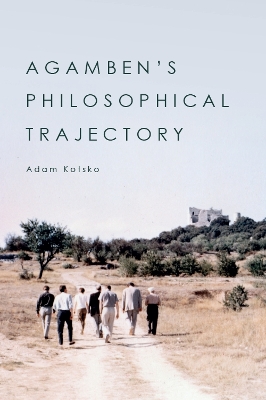 Living with Agamben: The Development of a Contemporary Thinker by Adam Kotsko