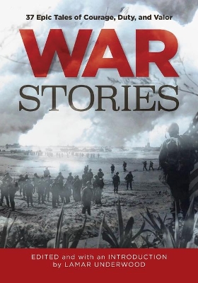War Stories: 37 Epic Tales of Courage, Duty, and Valor book