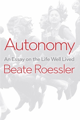 Autonomy: An Essay on the Life Well-Lived book