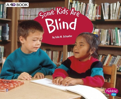 Some Kids Are Blind by Lola M. Schaefer