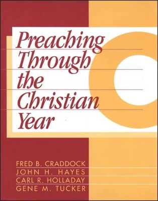 Preaching Through the Christian Year by Dr. Fred B. Craddock