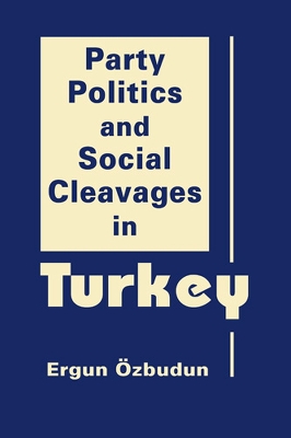 Party Politics and Social Cleavages in Turkey book