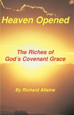 Heaven Opened: The Riches of God's Covenant Grace book