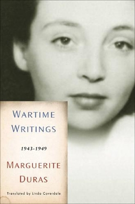 Wartime Writings 1943-1949 by Marguerite Duras