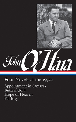 John O'Hara: Four Novels of the 1930s (LOA #313): Appointment in Samarra / Butterfield 8 / Hope of Heaven / Pal Joey book