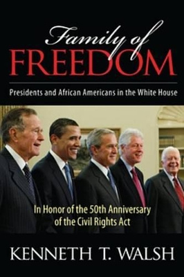 Family of Freedom: Presidents and African Americans in the White House by Kenneth T. Walsh