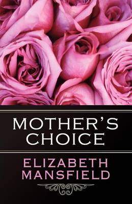 Mother's Choice by Elizabeth Mansfield