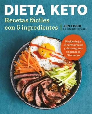 Dieta Keto: Recetas fáciles con 5 ingredientes / The Easy 5-Ingredient Ketogenic Diet Cookbook book