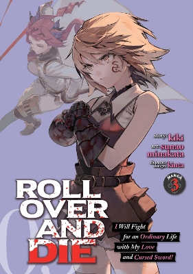 ROLL OVER AND DIE: I Will Fight for an Ordinary Life with My Love and Cursed Sword! (Manga) Vol. 3 book