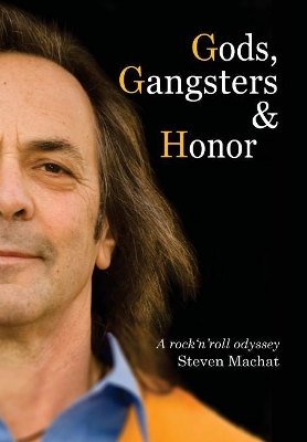 Gods, Gangsters and Honor: A Rock 'N' Roll Odyssey book