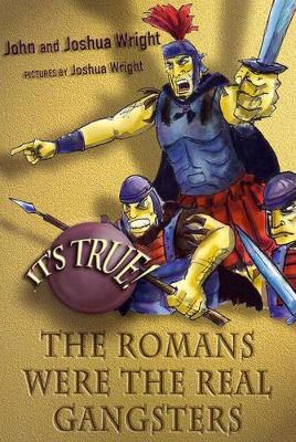 It's True! the Romans Were the Real Gangsters (6) book