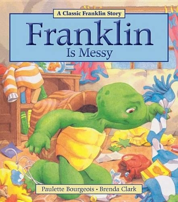 Franklin Is Messy by ,Paulette Bourgeois