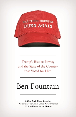 Beautiful Country Burn Again: Trump’s Rise to Power, and the State of the Country that Voted for Him book