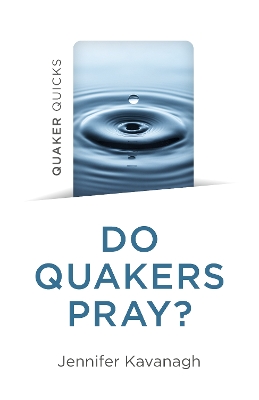 Quaker Quicks - Do Quakers Pray? book