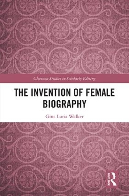 The Invention of Female Biography by Gina Luria Walker