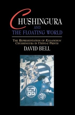 Chushingura and the Floating World by David Bell