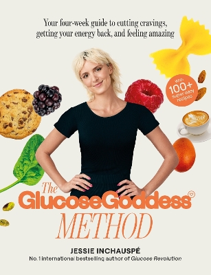 The Glucose Goddess Method: Your four-week guide to cutting cravings, getting your energy back, and feeling amazing. With 100+ super easy recipes book