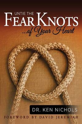 Untie the Fear Knots of Your Heart book