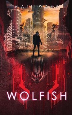 Wolfish: A YA Dystopian SciFi Technothriller book