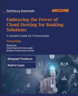 Embracing the Power of Cloud Hosting for Banking Solutions (Edition1st Edition) book