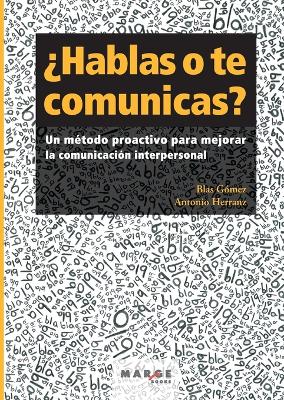¿Hablas o te comunicas?: Un método proactivo para mejorar la comunicación interpersonal book