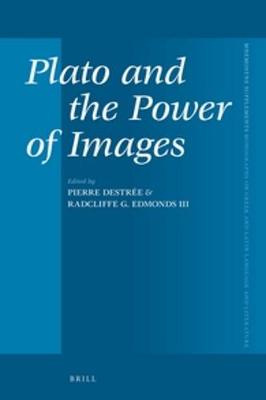 Plato and the Power of Images by Radcliffe G Edmonds III