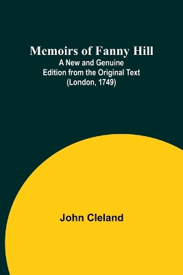 Memoirs of Fanny Hill; A New and Genuine Edition from the Original Text (London, 1749) book