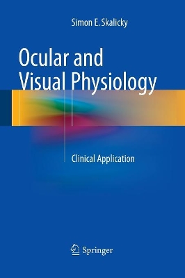 Ocular and Visual Physiology by Simon E. Skalicky