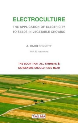 Electroculture - The Application of Electricity to Seeds in Vegetable Growing book