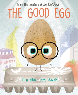 The Good Egg: An Easter And Springtime Book For Kids by Jory John