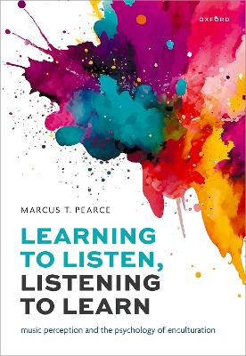Learning to Listen, Listening to Learn: Music Perception and the Psychology of Enculturation book
