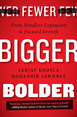 Fewer, Bigger, Bolder: From Mindless Expansion to Focused Growth book