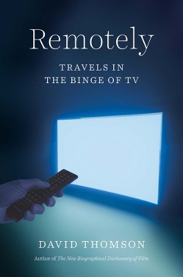 Remotely: Travels in the Binge of TV book