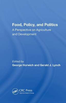 Food, Policy, And Politics: A Perspective On Agriculture And Development book