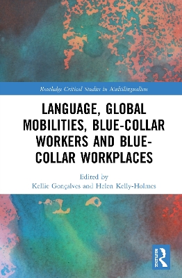 Language, Global Mobilities, Blue-Collar Workers and Blue-collar Workplaces book