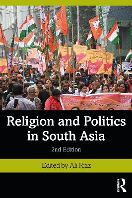 Religion and Politics in South Asia by Ali Riaz