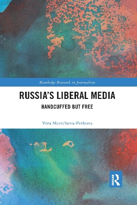 Russia's Liberal Media: Handcuffed but Free book