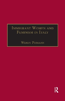 Immigrant Women and Feminism in Italy by Wendy Pojmann