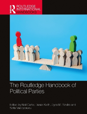 The Routledge Handbook of Political Parties by Neil Carter