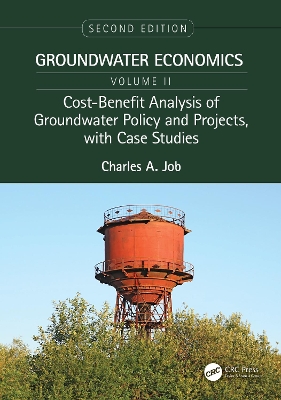 Cost-Benefit Analysis of Groundwater Policy and Projects, with Case Studies: Groundwater Economics, Volume 2 book