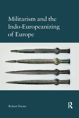 Militarism and the Indo-Europeanizing of Europe by Robert Drews