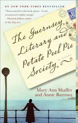 Guernsey Literary and Potato Peel Pie Society by Mary Ann Shaffer