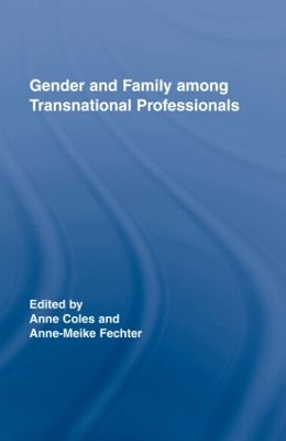 Gender and Family Among Transnational Professionals by Anne Coles