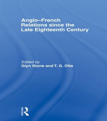 Anglo-French Relations since the Late Eighteenth Century by Glyn Stone