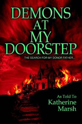 Demons at My Doorstep: The search for my donor father... by Katherine Marsh