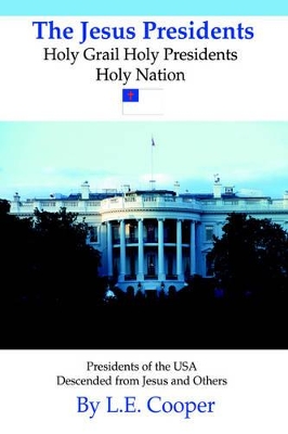 The Jesus Presidents: Holy Grail Holy Presidents Holy Nation book