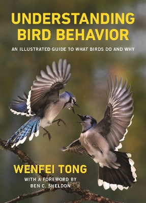 Understanding Bird Behavior: An Illustrated Guide to What Birds Do and Why book