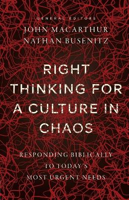 Right Thinking for a Culture in Chaos: Responding Biblically to Today's Most Urgent Needs book